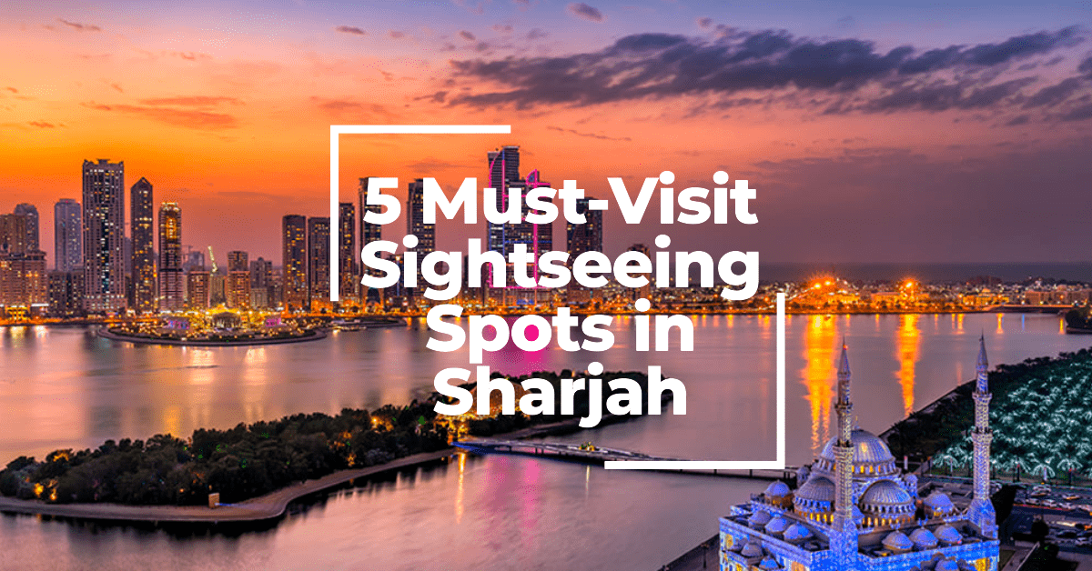 Sightseeing Spots in Sharjah